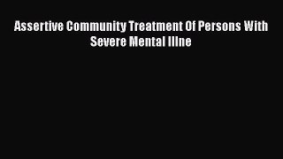 Read Assertive Community Treatment Of Persons With Severe Mental Illne PDF Online