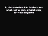 [PDF] Das Heartbeat-Modell: Der Brückenschlag zwischen strategischem Marketing und Wissensmanagement