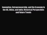 [PDF] Innovation Entrepreneurship and the Economy in the US China and India: Historical Perspectives