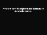 [PDF] Profitable Sales Management and Marketing for Growing Businesses Read Online