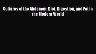 Read Cultures of the Abdomen: Diet Digestion and Fat in the Modern World Ebook Free