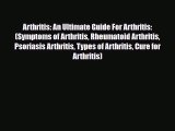 Read Arthritis: An Ultimate Guide For Arthritis: (Symptoms of Arthritis Rheumatoid Arthritis