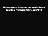 Read Pharmaceutical Science to Improve the Human Condition: Prix Galien 2011 Volume 1263 PDF