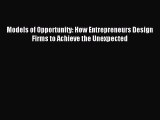 [PDF] Models of Opportunity: How Entrepreneurs Design Firms to Achieve the Unexpected Read