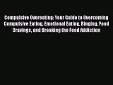 Read Compulsive Overeating: Your Guide to Overcoming Compulsive Eating Emotional Eating Binging