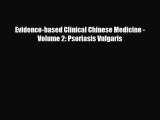 Download Evidence-based Clinical Chinese Medicine - Volume 2: Psoriasis Vulgaris PDF Full Ebook