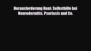 Download Herausforderung Haut: Selbsthilfe bei Neurodermitis Psoriasis und Co. PDF Full Ebook