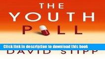 Download The Youth Pill: Scientists at the Brink of an Anti-Aging Revolution Ebook Free