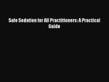 [PDF] Safe Sedation for All Practitioners: A Practical Guide Read Full Ebook