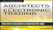 Download Architects of Electronic Trading: Technology Leaders Who Are Shaping Today s Financial