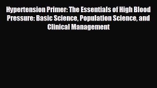 Read Hypertension Primer: The Essentials of High Blood Pressure: Basic Science Population Science