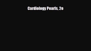 Download Cardiology Pearls 2e PDF Free