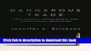 Read Dangerous Trade: Arms Exports, Human Rights, and International Reputation  Ebook Free