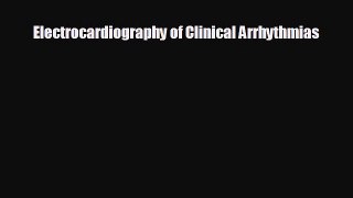 Download Electrocardiography of Clinical Arrhythmias PDF Online