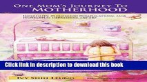 Read One Mom s Journey to Motherhood: Infertility, Childbirth Complications, and Postpartum