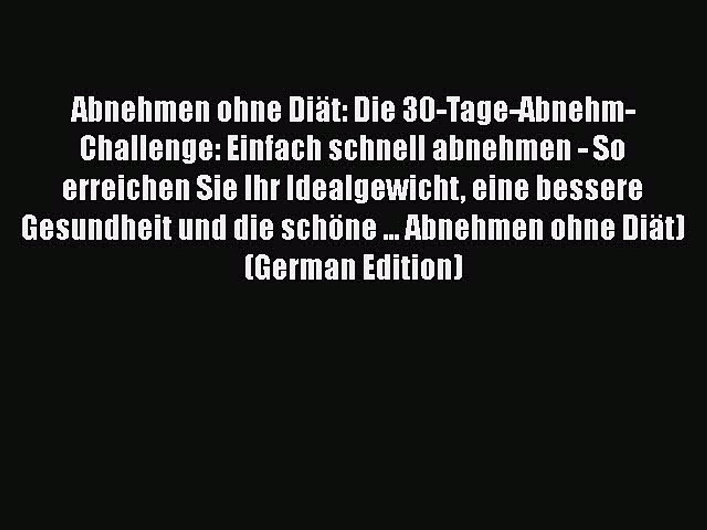 Read Abnehmen Ohne Diat Die 30 e Abnehm Challenge Einfach Schnell Abnehmen So Erreichen Video Dailymotion