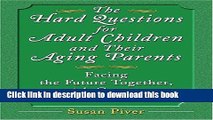 Read The Hard Questions For Adult Children and Their Aging Parents: 100 Essential Questions For