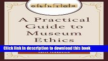 Read A Practical Guide to Museum Ethics  Ebook Free