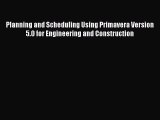 [PDF] Planning and Scheduling Using Primavera Version 5.0 for Engineering and Construction