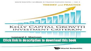 Read The Kelly Capital Growth Investment Criterion: Theory and Practice (World Scientific Handbook