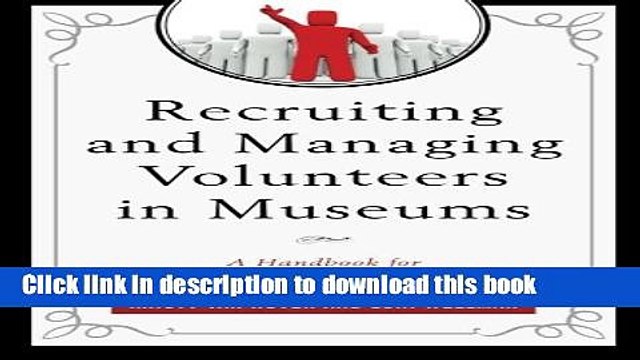 Read Recruiting and Managing Volunteers in Museums: A Handbook for Volunteer Management (American