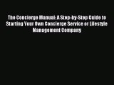 [PDF] The Concierge Manual: A Step-by-Step Guide to Starting Your Own Concierge Service or