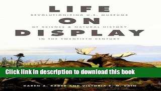 Read Life on Display: Revolutionizing U.S. Museums of Science and Natural History in the Twentieth