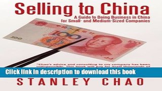 Read Selling to China: A Guide to Doing Business in China for Small- and Medium-Sized Companies