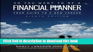 Read So You Want to Be a Financial Planner: Your Guide to a New Career (8th Edition)  PDF Free