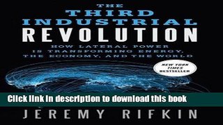 Read The Third Industrial Revolution: How Lateral Power Is Transforming Energy, the Economy, and
