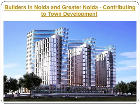 Top Builders in Noida and Greater Noida Enter the Real Estate Market