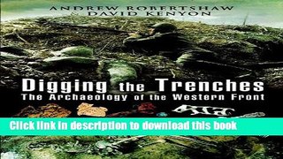 Download Digging the Trenches : The Archaeology of the Western Front E-Book Free