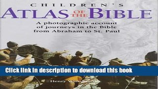 Read Children s Atlas of the Bible: A Photographic Account of the Journeys in the Bible from
