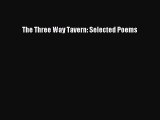 Download The Three Way Tavern: Selected Poems PDF Online