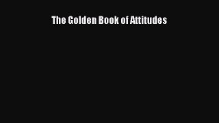 Read The Golden Book of Attitudes Ebook Free