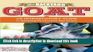 Download The Backyard Goat: An Introductory Guide to Keeping and Enjoying Pet Goats, from Feeding