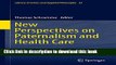 Read New Perspectives on Paternalism and Health Care (Library of Ethics and Applied Philosophy)