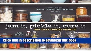 Read Jam It, Pickle It, Cure It: And Other Cooking Projects  Ebook Free
