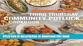 Read The Third Thursday Community Potluck Cookbook: Recipes and Stories to Celebrate the Bounty of