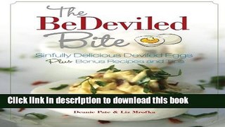 Read The BeDeviled Bite: Sinfully Delicious Deviled Eggs, Plus Bonus Recipes and Tips  Ebook Free