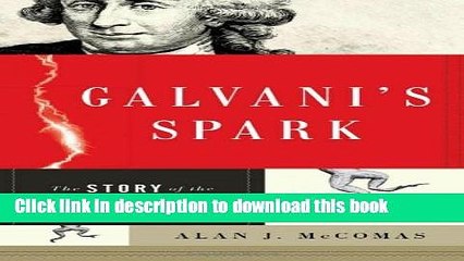 Read Galvani s Spark: The Story of the Nerve Impulse  Ebook Free
