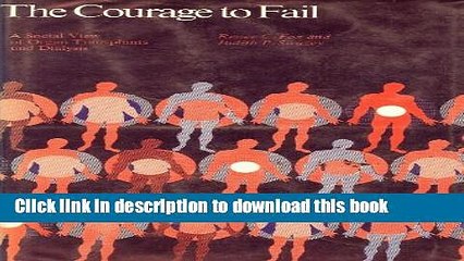 Read Courage to Fail: A Social View of Organ Transplants and Dialysis  Ebook Free
