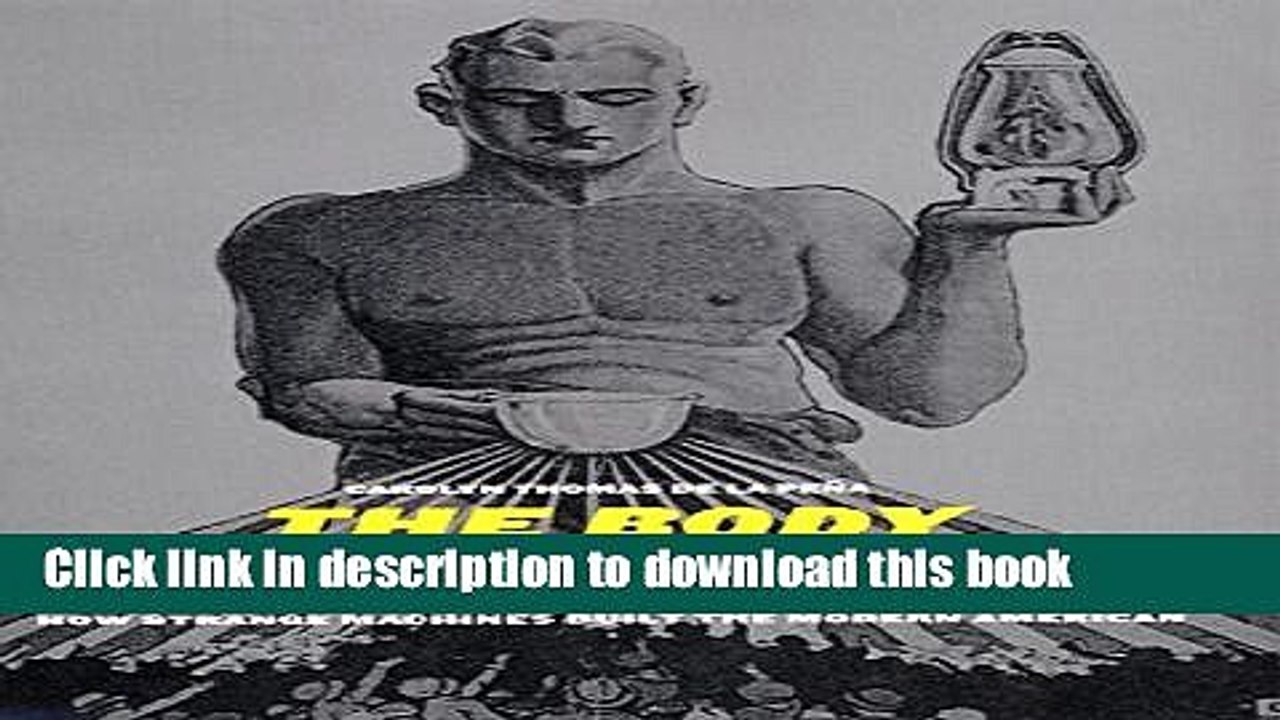 Read The Body Electric: How Strange Machines Built the Modern American (American History and