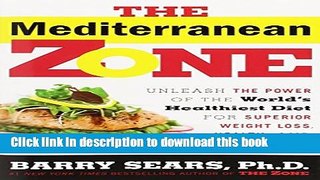 Read The Mediterranean Zone: Unleash the Power of the World s Healthiest Diet for Superior Weight