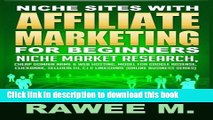 Read Niche Sites With Affiliate Marketing For Beginners: Niche Market Research, Cheap Domain