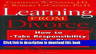 Download Learning From Divorce: How to Take Responsibility, Stop the Blame, and Move On  Ebook