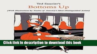Read Ted Saucier s Bottoms Up [With Illustrations by Twelve of America s Most Distinguished