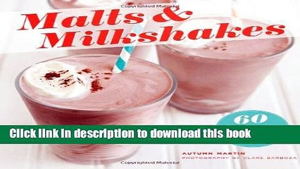 Download Malts   Milkshakes: 60 Recipes for Frosty, Creamy Frozen Treats  PDF Online