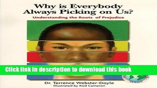 Read Why Is Everybody Picking On Us: Understanding The Roots Of Prejudice (Education for Peace