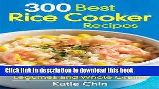 Read 300 Best Rice Cooker Recipes: Also Including Legumes and Whole Grains  Ebook Online